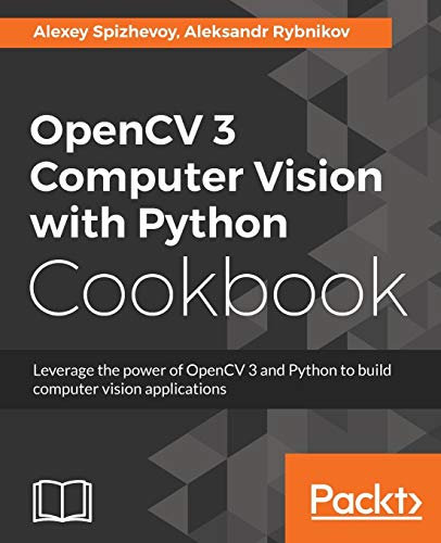 OpenCV 3 Computer Vision with Python Cookbook Leverage the power of OpenCV 3 an [Paperback]