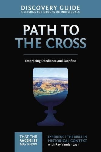 The Path to the Cross Discovery Guide Embracing Obedience and Sacrifice [Paperback]