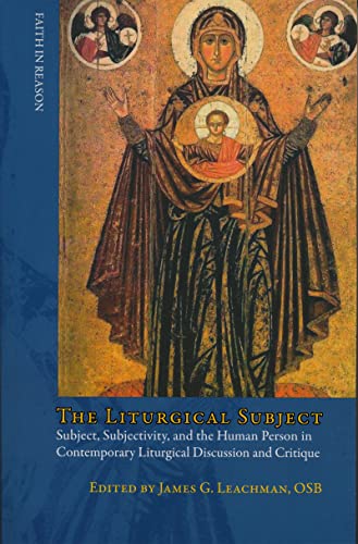 The Liturgical Subject Subject, Subjectivity, and the Human Person in Contempor [Paperback]