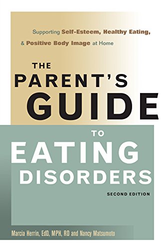 The Parent's Guide to Eating Disorders Supporting Self-Esteem, Healthy Eating,  [Hardcover]