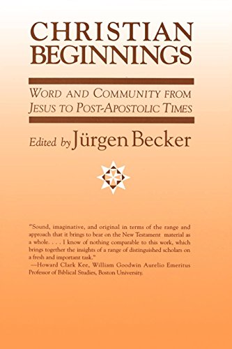 Christian Beginnings Word and Community from Jesus to Post-Apostolic Times [Paperback]