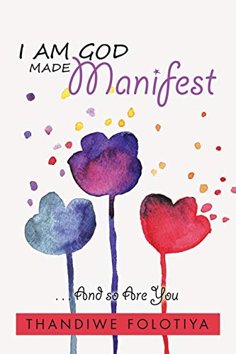 I Am God Made Manifest . . . And So Are You [Paperback]