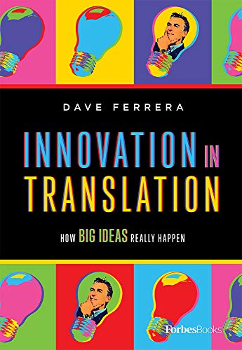 Innovation In Translation How Big Ideas Really Happen [Hardcover]