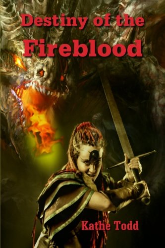 Destiny Of The Fireblood (the Fireblood Chronicles) (volume 1) [Paperback]