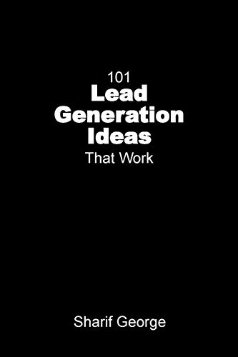 101 Lead Generation Ideas That Work Ultra-Low Cost Sales And Marketing Strategi [Paperback]