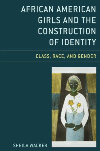 African American Girls and the Construction of Identity Class, Race, and Gender [Paperback]