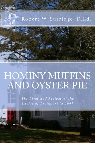 Hominy Muffins And Oyster Pie The Lives And Recipes Of The Ladie Of Southport I [Paperback]