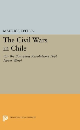 The Civil Wars in Chile (or The Bourgeois Revolutions that Never Were) [Paperback]