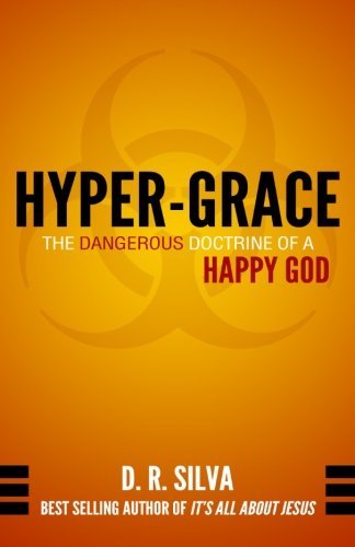 Hyper-Grace The Dangerous Doctrine Of A Happy God [Paperback]