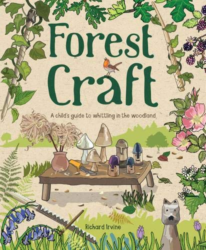 Forest Craft A Child's Guide to Whittling in the Woodland [Paperback]