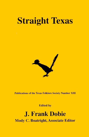 Straight Texas (publications Of The Texas Folklore Society, 13) [Paperback]