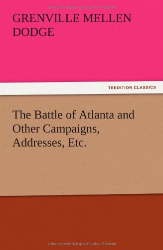 Battle of Atlanta and Other Campaigns, Addresses, Etc [Paperback]