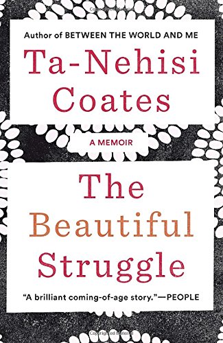 The Beautiful Struggle A Father, Two Sons, and an Unlikely Road to Manhood [Paperback]