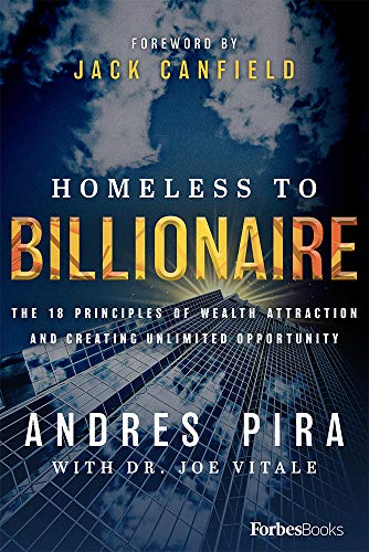 Homeless to Billionaire The 18 Principles of Wealth Attraction and Creating Unl [Hardcover]