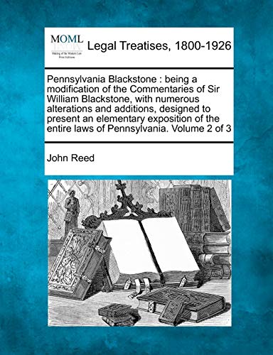 Pennsylvania Blackstone Being A Modification Of The Commentaries Of Sir William [Paperback]