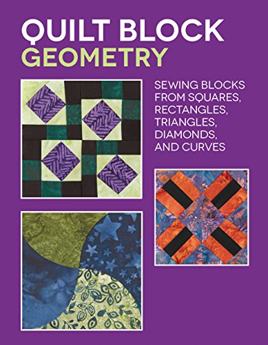 Quilt Block Geometry Sewing blocks from squares, rectangles, triangles, diamond [Paperback]