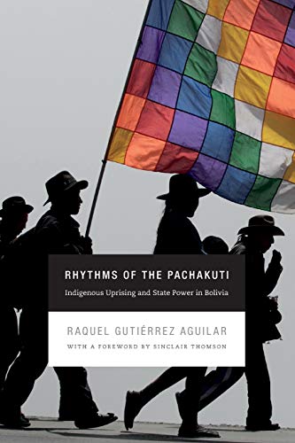 Rhythms Of The Pachakuti Indigenous Uprising And State Power In Bolivia (new Ec [Paperback]