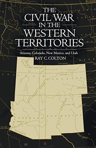The Civil War In The Western Territories Arizona, Colorado, New Mexico, And Uta [Paperback]
