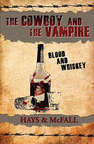 The Cowboy And The Vampire Blood And Whiskey (the Cowboy And The Vampire Collec [Paperback]