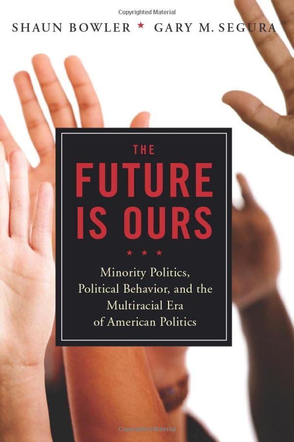 The Future Is Ours Minority Politics, Political Behavior, and the Multiracial E [Paperback]