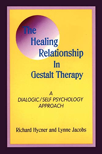 The Healing Relationship In Gestalt Therapy A Dialogic - Self-Psychology Approa [Paperback]