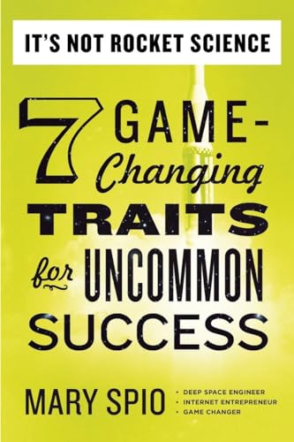 It's Not Rocket Science 7 Game-Changing Traits for Uncommon Success [Paperback]