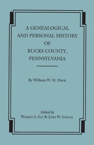 A Genealogical And Personal History Of Bucks County, Pennsylvania [Paperback]