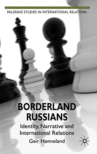 Borderland Russians Identity, Narrative and International Relations [Hardcover]