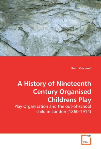 History of Nineteenth Century Organised Childrens Play [Paperback]