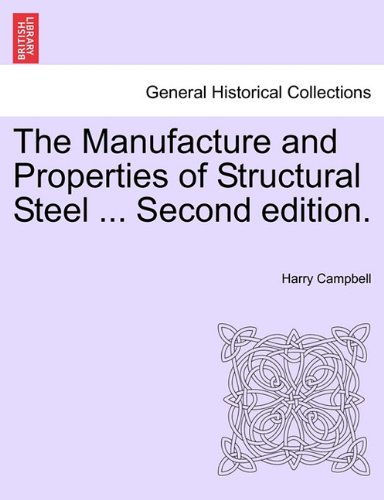 Manufacture and Properties of Structural Steel [Paperback]