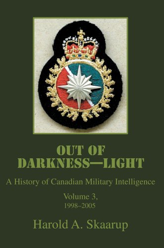 Out Of Darkness--Light A History Of Canadian Military Intelligence [Hardcover]