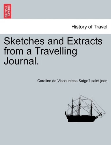 Sketches and Extracts from a Travelling Journal [Paperback]