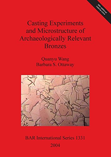 Casting Experiments and Microstructure of Archaeologically Relevant Bronzes [Paperback]
