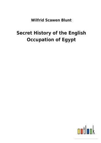 Secret History of the English Occupation of Egypt [Paperback]