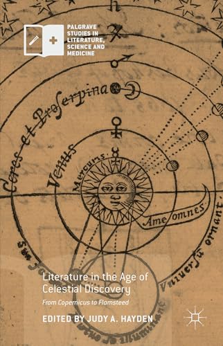 Literature in the Age of Celestial Discovery From Copernicus to Flamsteed [Hardcover]