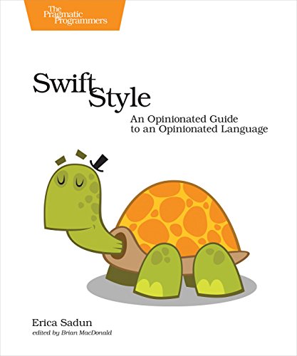 Swift Style An Opinionated Guide to an Opinionated Language [Paperback]