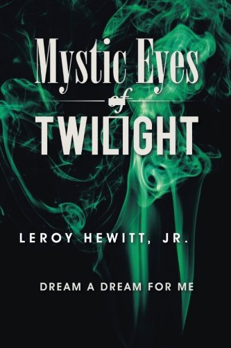 Mystic Eyes Of Twilight Dream A Dream For Me [Paperback]
