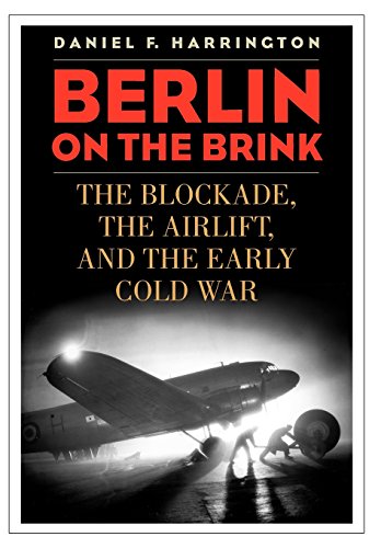 Berlin On The Brink The Blockade, The Airlift, And The Early Cold War [Hardcover]