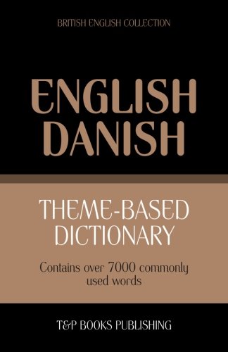 Theme-Based Dictionary British English-Danish - 7000 Words [Paperback]