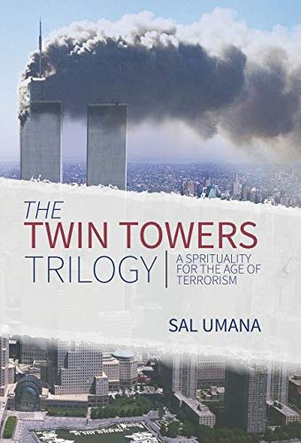 Twin Towers Trilogy : A Spirituality for the Age of Terrorism [Hardcover]