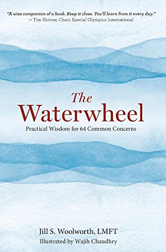 Waterwheel  Practical Wisdom for 64 Common Concerns [Hardcover]
