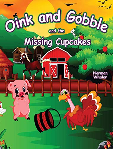 Oink and Gobble and the Missing Cupcakes [Hardcover]