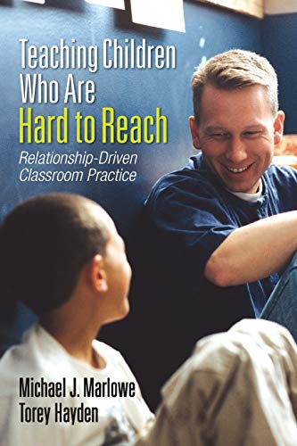 Teaching Children Who Are Hard to Reach Relationship-Driven Classroom Practice [Paperback]