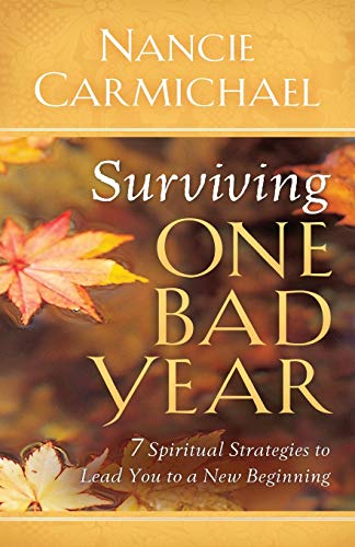Surviving One Bad Year 7 Spiritual Strategies to Lead You to a New Beginning [Paperback]