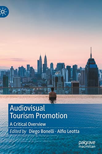 Audiovisual Tourism Promotion: A Critical Overview [Hardcover]
