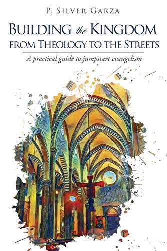 Building the Kingdom from Theology to the Streets [Paperback]