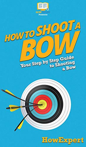 How To Shoot A Bow [Hardcover]