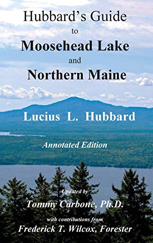 Hubbard's Guide to Moosehead Lake and Northern Maine - Annotated Edition [Hardcover]