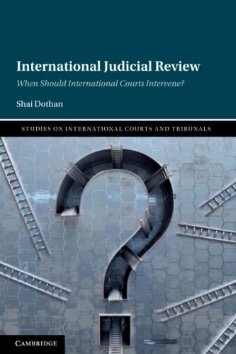 International Judicial Review When Should International Courts Intervene [Paperback]