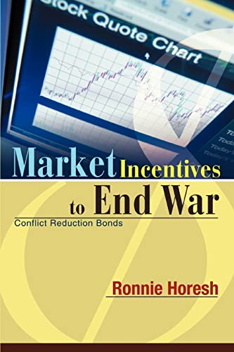 Market Incentives to End War  Conflict Reduction Bonds [Paperback]